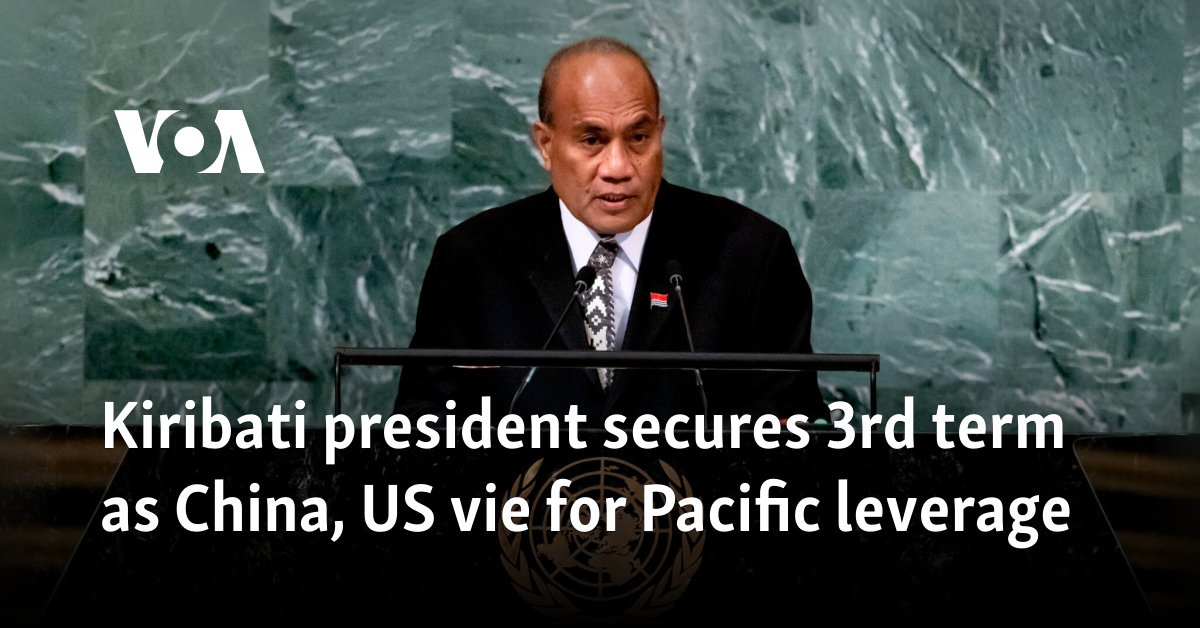 Kiribati president secures 3rd term as China, US vie for Pacific leverage